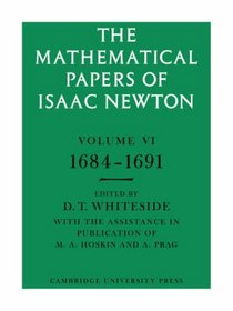 The Mathematical Papers of Isaac Newton: Volume 6 (The Mathematical Papers of Sir Isaac Newton)