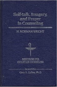 Self-Talk, Imagery and Prayer in Counseling (Resources for Christian Counseling, Vol 3)