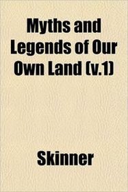 Myths and Legends of Our Own Land (v.1)