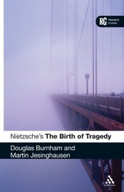 Nietzsche's 'The Birth of Tragedy': A Reader's Guide (Reader's Guides)