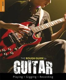 The Rough Guide to Guitar (Rough Guide Reference Series)