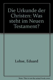 Die Urkunde der Christen: Was steht im Neuen Testament? (German Edition)