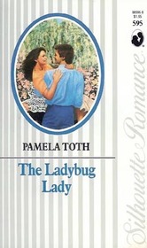 The Ladybug Lady (Silhouette Romance, No 595)