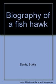 Biography of a fish hawk