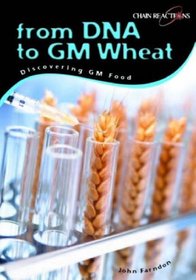 From DNA to GM Wheat: Discovering Genetic Modification of Food