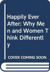 Happily Ever After: Why Men and Women Think Differently