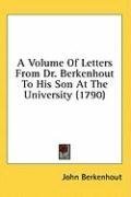 A Volume Of Letters From Dr. Berkenhout To His Son At The University (1790)