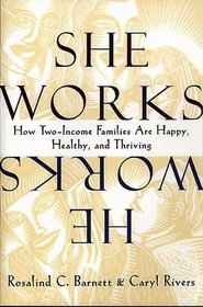 She Works/He Works: How Two-Income Families Are Happy, Healthy, and Thriving