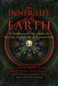 Inner Life of the Earth: Exploring the Mysteries of Nature, Subnature, & Supranature