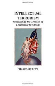 Intellectual Terrorism: Prosecuting the Treason of Legislative Socialism