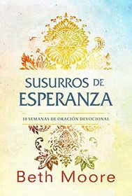 Susurros de esperanza: Diez semanas de oracin devocional (Spanish Edition)