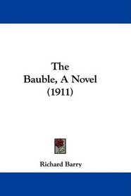 The Bauble, A Novel (1911)