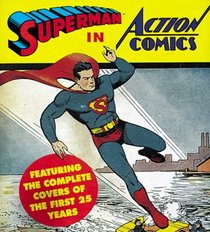 Superman in Action Comics: Featuring the Complete Covers of the First 25 Years (Tiny Folio)