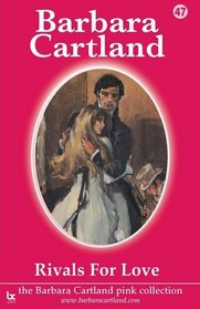 Rivals for Love (The Barbara Cartland Pink Collection)