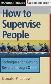 How to Supervise People : Techniques for Getting Results through Others