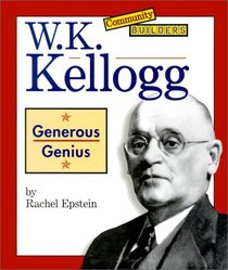 W.K. Kellogg: Generous Genius (Community Builders)