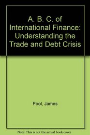 A. B. C. of International Finance: Understanding the Trade and Debt Crisis