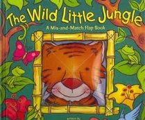 The Wild Little Jungle: A Mix-and-Match Flap Book