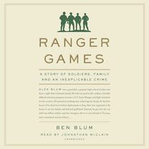 Ranger Games: A Story of Soldiers, Family and an Inexplicable Crime