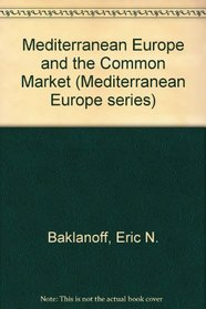 Mediterranean Europe and the Common Market (Mediterranean Europe series)