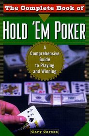 The Complete Book of Hold 'Em Poker: A Comprehensive Guide to Playing and Winning