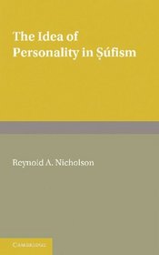 The Idea of Personality in Sfism: Three Lectures Delivered in the University of London