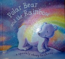 Polar Bear and the Rainbow