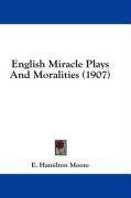 English Miracle Plays And Moralities (1907)