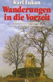 Wanderungen in die Vorzeit: Kultstatten, Felsbilder und Opfersteine in Osterreich (German Edition)