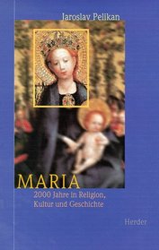 Maria. 2000 Jahre in Religion, Kultur und Geschichte.