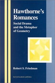 Hawthorne's Romances: Social Drama and the Metaphor of Geometry (Library of Anthropology)