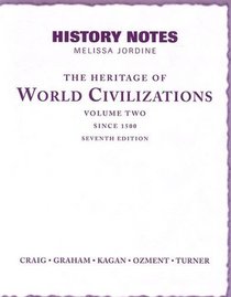 The History Notes, Volume 2 for Heritage of World Civilizations: Volume Two since 1500 (v. 2)