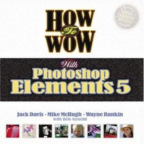 How to Wow with Photoshop Elements 5 (How to Wow)