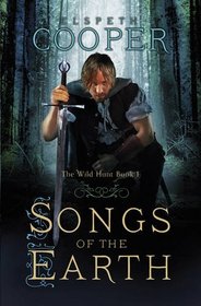 Songs of the Earth (Wild Hunt, Bk 1)