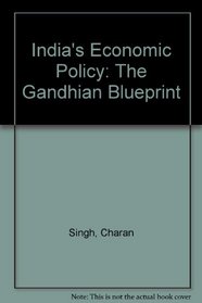 India's Economic Policy: The Gandhian Blueprint.