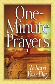 One-Minute Prayers to Start Your Day (One-Minute Prayers)