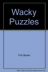 Wacky Puzzles: Brain Busting Puzzles for Ages 6-60