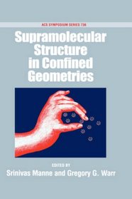 Supramolecular Structure in Confined Geometries (Acs Symposium Series)
