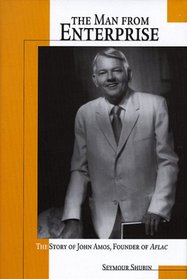 The Man from Enterprise: The Story of John B. Amos, Founder of Aflac