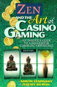 Zen and the Art of Casino Gaming: An Insider's Guide to a Successful Gambling Experience