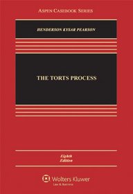 The Torts Process, Eigth Edition (Aspen Casebook)