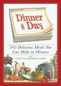 Dinner a Day: 365 Delicious Meals You Can Make in Minutes (Dinner a Day)