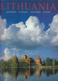 Lithuania: History, Nature, Culture, Cities