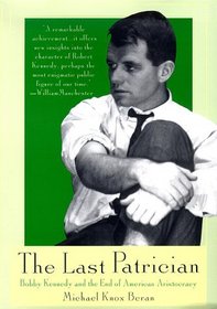 The Last Patrician: Bobby Kennedy and the End of American Aristocracy