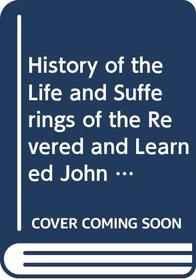 History of the Life and Sufferings of the Revered and Learned John Wiclif, D.D.: Together With a Collection of Papers and Records Relating to the Said History