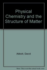 Physical Chemistry and the Structure of Matter