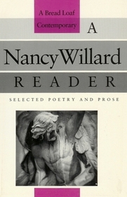 A Nancy Willard Reader: Selected Poetry and Prose (The Bread Loaf Series of Contemporary Writers)