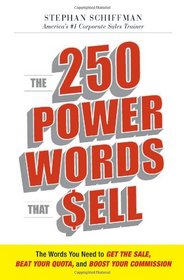 The 250 Power Words That Sell: The Words You Need to Get the Sale, Beat Your Quota, and Boost Your Commission