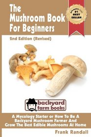 The Mushroom Book For Beginners (2nd Edition Revised)