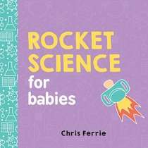 Rocket Science for Babies (Baby University)